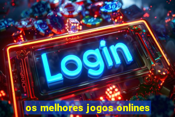 os melhores jogos onlines